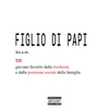 About FIGLIO DI PAPI Song