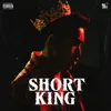 About SHORT KING Song