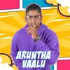 About Aruntha Vaalu Song