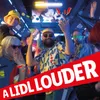 About A LIDL LOUDER Song