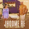 About Jhoome Re Song