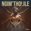 About NGIM'THOLILE Song