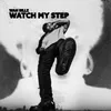 About Watch My Step Song