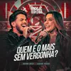 About Quem É O Mais Sem Vergonha? Ao Vivo Song