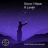 Since I Have A Lover pt.1 Endel Sleep Soundscape