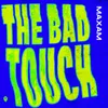 About The Bad Touch Song