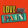 About Love My Pain Song