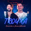 About Trouxa Song