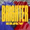 Brighter Day (Tout Ira Mieux)