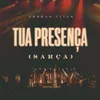 About Tua Presença (Sarça) Song