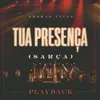 About Tua Presença (Sarça) Playback Song