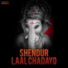 Shendur Laal Chadayo