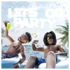 About LETS GO PARTY Song