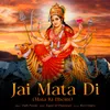 About Jai Mata Di Mata Ki Bheint Song