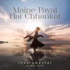 About Maine Payal Hai Chhankai Instrumental Music Hits Song