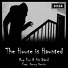 About The House Is Haunted Song