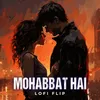 Mohabbat Hai Lofi Flip