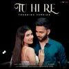 About Tu Hi Re Trending Version Song