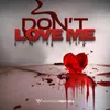 About Don´t Love Me Song