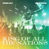 About King Of All The Nations / We Fall Down Live Song