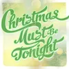 About Christmas Must Be Tonight Song