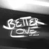 About Better Love Song
