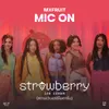 About strawberry ice cream MIC ON Song