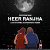 About Heer Ranjha Lost Stories x somanshu Remix Song