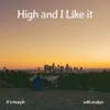 About High and I Like it Song
