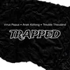 About TRAPPED Song