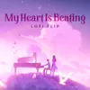 About My Heart Is Beating Lofi Flip Song