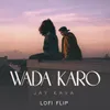About Wada Karo Lofi Flip Song