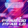 Pyar Do Pyar Lo Remix