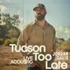 Tucson Too Late Live Acoustic