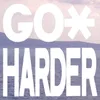 About go harder Song