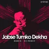 About Jabse Tumko Dekha Remix Song