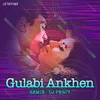 About Gulabi Ankhen Remix Song