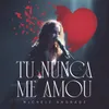 About Tu Nunca Me Amou Ao Vivo Song