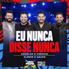 About Eu Nunca Disse Nunca Ao Vivo Song