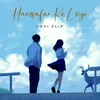 About Hamsafar Ke Liye Lofi Flip Song