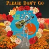 About Please Don't Go Song