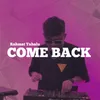 About COME BACK Song