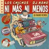 About Ni Más Ni Menos DJ Nano Remix / 50 Aniversario Song