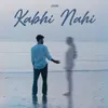 About Kabhi Nahi Song
