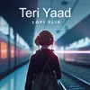 Teri Yaad Lofi Flip