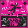 About WATCH YOUR STEP Song