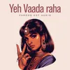 About Yeh Vaada Raha Trap Mix Song