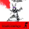 About Tempo Espaço Song