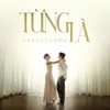 About Từng Là Song