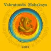 About Vakratunda Mahakaya Lofi Song